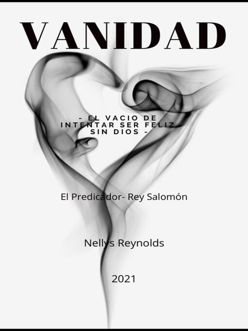Title details for Vanidad-El vacio de Intentar ser Feliz sin Dios by Nellys Reynolds - Available
